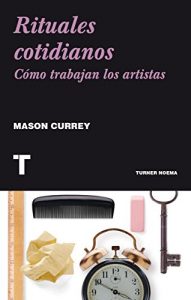 Descargar Rituales cotidianos: Cómo trabajan los artistas (Noema) pdf, epub, ebook