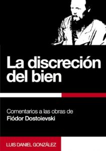 Descargar La discreción del bien: Comentarios a las obras de Fiódor Dostoievski pdf, epub, ebook