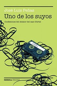 Descargar Uno de los suyos: Confesiones del delator del caso Gürtel pdf, epub, ebook