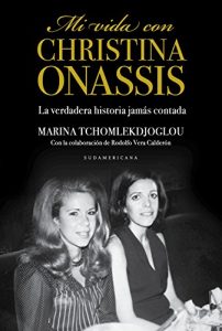 Descargar Mi vida con Christina Onassis: La verdadera historia jamás contada pdf, epub, ebook