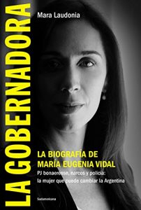 Descargar La Gobernadora: La biografía de María Eugenia Vidal pdf, epub, ebook