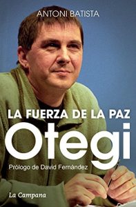 Descargar Otegi y la fuerza de la paz pdf, epub, ebook