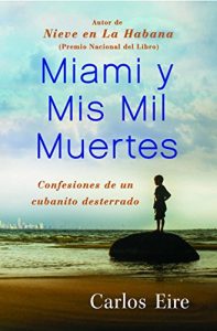 Descargar Miami y Mis Mil Muertes: Confesiones de un cubanito desterrado pdf, epub, ebook