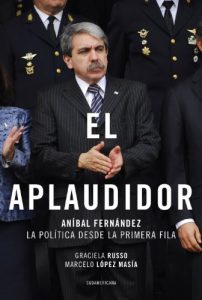Descargar El aplaudidor: Aníbal Fernández. La política desde la primera fila pdf, epub, ebook