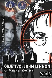 Descargar Objetivo: John Lennon. Un Ingles en America pdf, epub, ebook