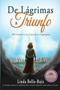 Descargar De Lágrimas a Triunfo: Mi Camino a La Casa de La Esperanza pdf, epub, ebook