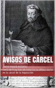 Descargar AVISOS DE CÁRCEL: JUSTO PAGEO RUZAFA Carta de Fray Luis de Leon en su ultima noche en la carcel de la Inquisicion pdf, epub, ebook