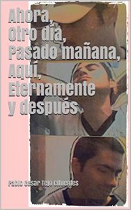 Descargar Ahora, Otro día, Pasado mañana, Aquí, Eternamente y después (PabloŽs Library nº 8) pdf, epub, ebook
