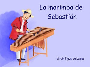 Descargar La marimba de Sebastián: un cuento de Guatemala pdf, epub, ebook