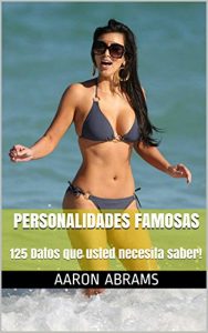 Descargar Personalidades famosas: 125 Datos que usted necesita saber! pdf, epub, ebook