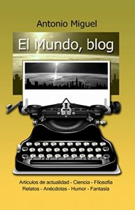 Descargar El Mundo, blog: Artículos, relatos y recuerdos pdf, epub, ebook