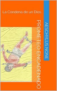 Descargar Prometeo Encadenado: La Condena de un Dios pdf, epub, ebook