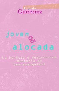 Descargar Joven y Alocada: La Hermosa y Desconocida historia de una Evangelais pdf, epub, ebook