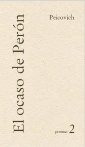 Descargar El ocaso de Perón (Obras de Esteban Peicovich-Prensa nº 2) pdf, epub, ebook