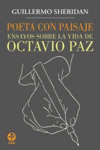 Descargar Poeta con paisaje. Ensayos sobre la vida de Octavio Paz pdf, epub, ebook