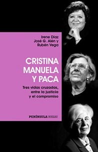 Descargar Cristina, Manuela y Paca: Tres vidas cruzadas, entre la justicia y el compromiso pdf, epub, ebook