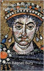 Descargar Historia del Bajo Imperio Romano: (Traducción Libre) pdf, epub, ebook