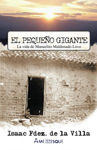 Descargar El Pequeño Gigante: Vida de Manuel Maldonado Lovo pdf, epub, ebook
