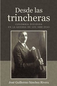 Descargar Desde las trincheras: Colombia dividida en la Guerra de los 1000 días (FICCIÓN) pdf, epub, ebook