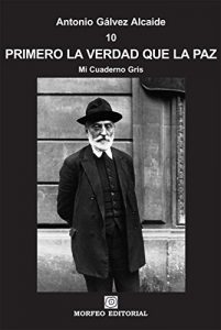 Descargar Primero la verdad que la paz: Décimo tomo, y último, de Mi Cuaderno Gris pdf, epub, ebook