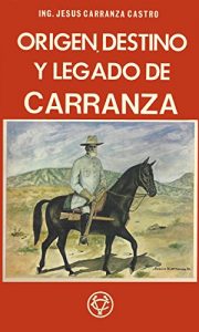 Descargar Origen, Destino y Legado de Carranza pdf, epub, ebook