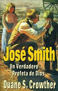 Descargar José Smith: Un Veradero Profeta de Dios: Dios Habla con Profetas en la Actualidad (Las Doctrinas Fundamentales Mormones (Key Mormon Doctrines Explained) nº 2) pdf, epub, ebook