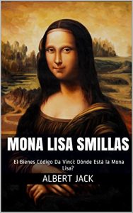 Descargar Mona Lisa Smillas: El Bienes Código Da Vinci: Dónde Está la Mona Lisa? pdf, epub, ebook