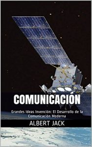 Descargar Comunicación: Grandes Ideas Invención: El Desarrollo de la Comunicación Moderna pdf, epub, ebook