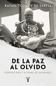 Descargar De la paz al olvido: Porfirio Díaz y el final de un mundo pdf, epub, ebook