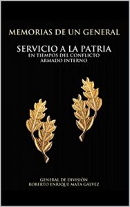 Descargar Memorias de un General: Servicio a la patria en tiempos del conflicto armado interno pdf, epub, ebook