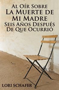 Descargar Al Oír Sobre la Muerte de Mi Madre Seis Años Después de que Ocurrió pdf, epub, ebook