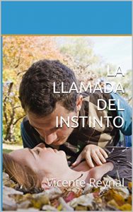 Descargar LA LLAMADA DEL INSTINTO. Por Vicente Reynal pdf, epub, ebook