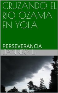 Descargar CRUZANDO EL RIO OZAMA EN YOLA: PERSEVERANCIA pdf, epub, ebook
