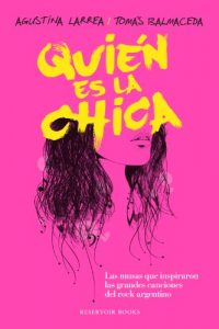 Descargar Quién es la chica: Las musas que inspiraron las grandes canciones del rock argentino pdf, epub, ebook