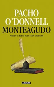 Descargar Monteagudo. Pionero y mártir de la unión americana pdf, epub, ebook