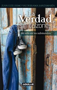 Descargar La verdad sin calzones. Mi vida en los submundos pdf, epub, ebook