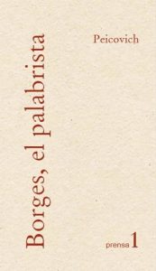 Descargar Borges, el palabrista (Obras de Esteban Peicovich-Prensa nº 1) pdf, epub, ebook
