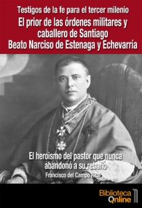 Descargar El prior de las órdenes militares y caballero de Santiago beato Narciso de Estenaga y Echevarría, el heroismo del pastor que nunca abandonó a su rebaño pdf, epub, ebook