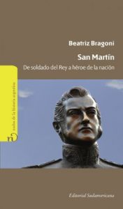 Descargar San Martín: De soldado del rey a héroe de la Nación pdf, epub, ebook