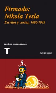 Descargar Firmado: Nikola Tesla: Cartas y artículos 1890-1943 (Noema) pdf, epub, ebook