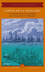 Descargar Cartas de la escuadra: la Campaña Naval de 1879 relatada por el corresponsal de “El Mercurio” pdf, epub, ebook