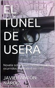 Descargar EL  TÚNEL  DE  USERA: Novela sobre  unos hechos reales ocurridos en Madrid en 1937. pdf, epub, ebook