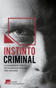 Descargar Instinto criminal: La escalofriante historia de los asesinos en serie más conocidos pdf, epub, ebook