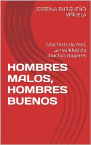 Descargar HOMBRES MALOS, HOMBRES BUENOS: Una historia real. La realidad de muchas mujeres pdf, epub, ebook