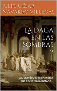 Descargar La daga en las sombras 2: Las grandes conspiraciones que alteraron la historia… (Parte II: Del siglo XVI al siglo XXI) pdf, epub, ebook