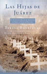 Descargar Las Hijas de Juarez (Daughters of Juarez): Un auténtico relato de asesinatos en serie al sur de la frontera (Atria Espanol) pdf, epub, ebook