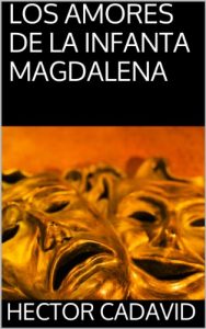 Descargar LOS AMORES DE LA INFANTA MAGDALENA pdf, epub, ebook