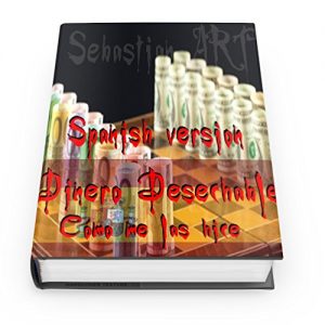 Descargar Dinero Desechable (Disposable money): Cómo me las hice (Spanish version) (Disposable Money Multilingual Package nº 2) pdf, epub, ebook