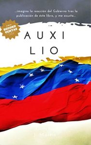 Descargar AUXILIO: Tan solo me imagino la reacción del Gobierno tras la publicación de éste libro y me asusta… pdf, epub, ebook