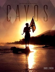 Descargar Cayos: Una Realidad No Tan Ficticia ( David G. Rivera ) pdf, epub, ebook